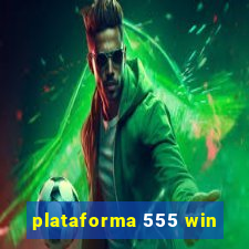 plataforma 555 win